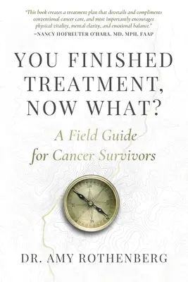Ukončili ste liečbu, čo teraz? Príručka pre ľudí, ktorí prežili rakovinu - You Finished Treatment, Now What?: A Field Guide for Cancer Survivors