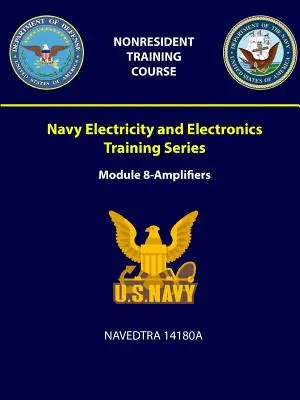 Navy Electricity and Electronics Training Series - Séria školení o elektrine a elektronike: Modul 8 - Zosilňovače - NAVEDTRA 14180A - Navy Electricity and Electronics Training Series: Module 8 - Amplifiers - NAVEDTRA 14180A