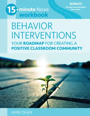 15-minútové sústredenie: Intervencie v správaní: Pracovný zošit: Váš plán na vytvorenie pozitívneho spoločenstva v triede - 15-Minute Focus: Behavior Interventions Workbook: Your Roadmap for Creating a Positive Classroom Community