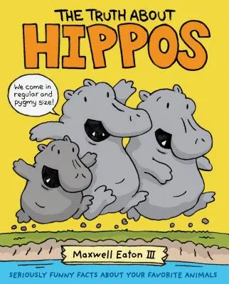 Pravda o hrotoch: Hroch: vážne zábavné fakty o vašich obľúbených zvieratách - The Truth about Hippos: Seriously Funny Facts about Your Favorite Animals