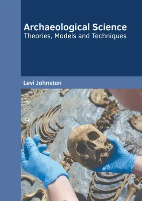 Archeologická veda: Teórie, modely a techniky - Archaeological Science: Theories, Models and Techniques