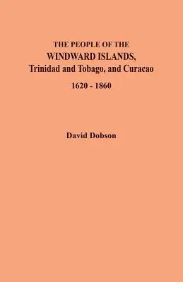 Obyvatelia Náveterných ostrovov, Trinidadu a Tobaga a Curacaa, 1620-1860 - The People of the Windward Islands, Trinidad and Tobago, and Curacao, 1620-1860