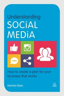 Pochopenie sociálnych médií: Ako vytvoriť plán pre vašu firmu, ktorý bude fungovať - Understanding Social Media: How to Create a Plan for Your Business That Works
