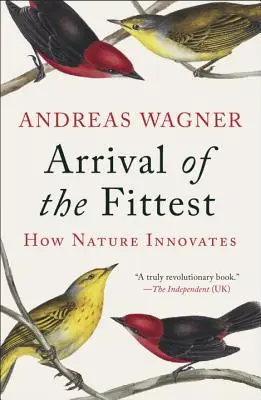 Príchod najschopnejších: Ako príroda inovuje - Arrival of the Fittest: How Nature Innovates