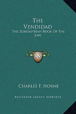Vendidad: Zoroastrijská kniha zákona - The Vendidad: The Zoroastrian Book Of The Law