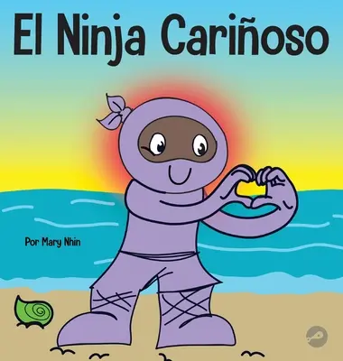 Starostlivý nindža: Sociálno-emocionálna kniha pre deti o rozvíjaní starostlivosti a úcty k druhým - El Ninja Carioso: Un libro de aprendizaje socioemocional para nios sobre cmo desarrollar el cuidado y el respeto por los dems