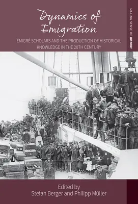Dynamika emigrácie: migrujúci vedci a produkcia historických poznatkov v 20. storočí - Dynamics of Emigration: migr Scholars and the Production of Historical Knowledge in the 20th Century