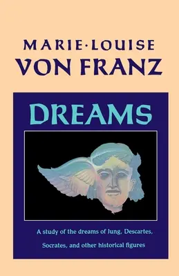 Sny: A Study of Dreams of Jung, Descartes, Socrates, and Other Historical Figures - Dreams: A Study of the Dreams of Jung, Descartes, Socrates, and Other Historical Figures