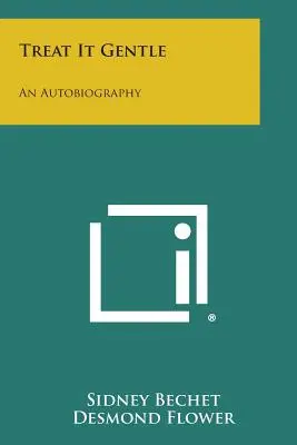 Treat It Gentle: Autobiografia - Treat It Gentle: An Autobiography