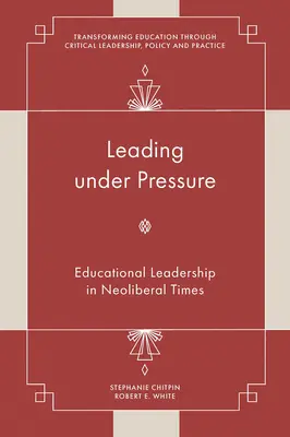 Vedenie pod tlakom: Vedenie vzdelávania v neoliberálnej dobe - Leading Under Pressure: Educational Leadership in Neoliberal Times