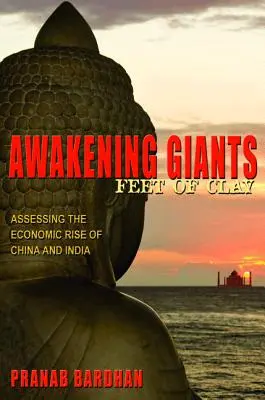 Prebúdzanie obrov, Hlinené nohy: Hlinené dno, Hlinené dno, Hlinené dno, Hlinené dno, Hlinené dno, Hlinené dno. - Awakening Giants, Feet of Clay: Assessing the Economic Rise of China and India