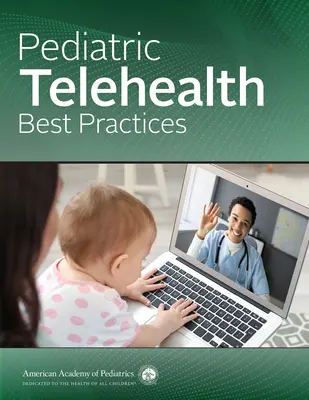 Najlepšie postupy v oblasti pediatrického telezdravia (American Academy of Pediatrics (Aap)) - Pediatric Telehealth Best Practices (American Academy of Pediatrics (Aap))