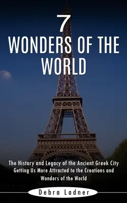 7 divov sveta: História a odkaz starovekého gréckeho mesta - 7 Wonders of the World: The History and Legacy of the Ancient Greek City