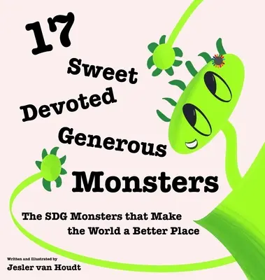 17 milých, oddaných, štedrých príšeriek: 17 príšeriek SDG, ktoré robia svet lepším miestom - 17 Sweet, Devoted, Generous Monsters: 17 SDG Monsters that Make the World a Better Place