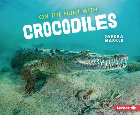 Na love s krokodílmi - On the Hunt with Crocodiles