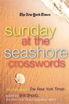 The New York Times Sunday at the Seashore Crosswords: Nedeľné krížovky na pobreží: Křížovky na brehu mora: zo stránok New York Times - The New York Times Sunday at the Seashore Crosswords: From the Pages of the New York Times