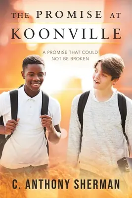 Prísľub v Koonville: Sľub, ktorý sa nedal porušiť - The Promise at Koonville: A Promise That Could Not Be Broken