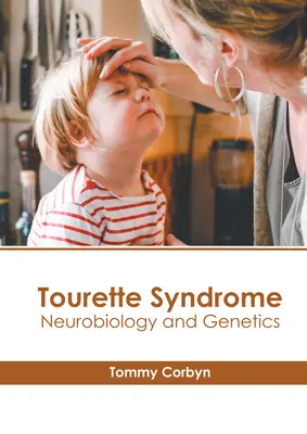 Tourettov syndróm: Neurobiológia a genetika - Tourette Syndrome: Neurobiology and Genetics