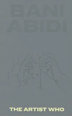 Bani Abidi: Umelec, ktorý - Bani Abidi: The Artist Who