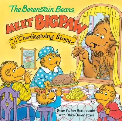 Medvedíky Berenstainove stretávajú Bigpawa: Príbeh o Dni vďakyvzdania (Berenstain Bears) - The Berenstain Bears Meet Bigpaw: A Thanksgiving Story (Berenstain Bears)