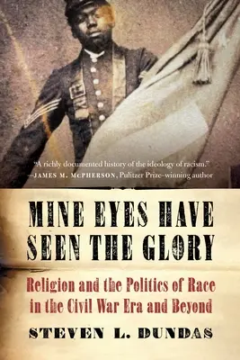 Moje oči videli slávu: Náboženstvo a rasová politika v období občianskej vojny a po nej - Mine Eyes Have Seen the Glory: Religion and the Politics of Race in the Civil War Era and Beyond