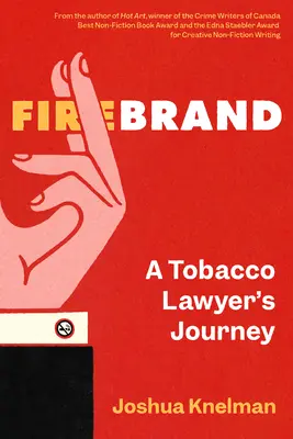 Firebrand (Ohnivá sila): Cesta právnika v oblasti tabaku - Firebrand: A Tobacco Lawyer's Journey