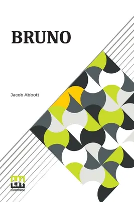 Bruno: Alebo lekcie vernosti, trpezlivosti a sebazaprenia, ktoré nám dáva pes. - Bruno: Or, Lessons Of Fidelity, Patience, And Self-Denial Taught By A Dog.