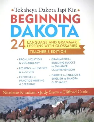 Začínajúci Dakota/Tokaheya Dakota Iapi Kin: Vydanie pre učiteľa: 24 lekcií jazyka a gramatiky so slovníčkami - Beginning Dakota/Tokaheya Dakota Iapi Kin: Teacher's Edition: 24 Language and Grammar Lessons with Glossaries
