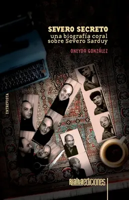 Severoeurópske tajomstvo: Una biografa coral sobre Severo Sarduy - Severo secreto: Una biografa coral sobre Severo Sarduy