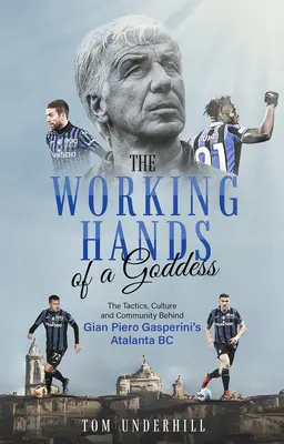 Pracujúce ruky bohyne: Taktika, kultúra a komunita, ktoré stoja za klubom Atalanta BC Gian Piero Gasperini - The Working Hands of a Goddess: The Tactics, Culture and Community Behind Gian Piero Gasperini's Atalanta BC