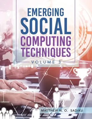 Nové sociálne počítačové techniky: Zväzok 3 - Emerging Social Computing Techniques: Volume 3