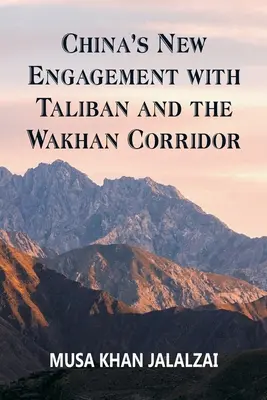 Nová angažovanosť Číny vo vzťahu k Talibanu a Wakhanskému koridoru - China's New Engagement with Taliban and the Wakhan Corridor