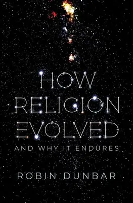 Ako sa vyvinulo náboženstvo: A prečo pretrváva - How Religion Evolved: And Why It Endures