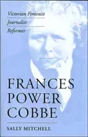 Frances Power Cobbe: viktoriánska feministka, novinárka, reformátorka - Frances Power Cobbe: Victorian Feminist, Journalist, Reformer