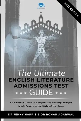 The Ultimate English Literature Admissions Test Guide (Konečný sprievodca prijímacími testami z anglickej literatúry): Techniky, stratégie a skúšobné testy - The Ultimate English Literature Admissions Test Guide: Techniques, Strategies, and Mock Papers