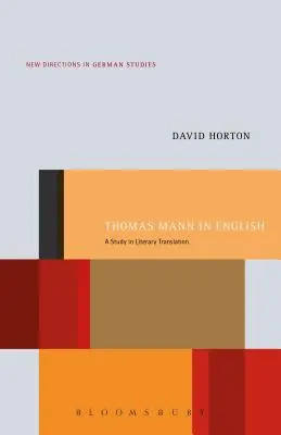 Thomas Mann v angličtine: Mannove diela: Štúdia o literárnom preklade - Thomas Mann in English: A Study in Literary Translation