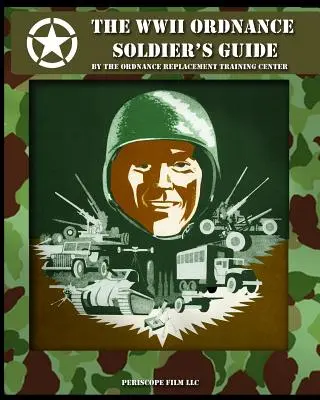 Príručka vojaka s muníciou z druhej svetovej vojny - The WWII Ordnance Soldier's Guide