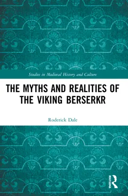 Mýty a realita vikingského berserkra - The Myths and Realities of the Viking Berserkr