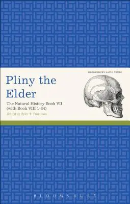 Plínius Starší: Prírodopis VII. kniha (s VIII. knihou 1-34) - Pliny the Elder: The Natural History Book VII (with Book VIII 1-34)