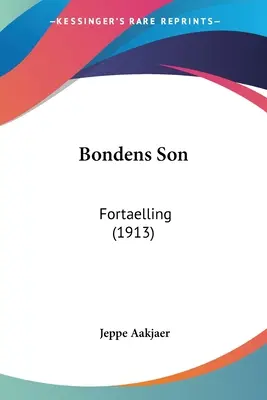 Bondov syn: Fortaelling (1913) - Bondens Son: Fortaelling (1913)