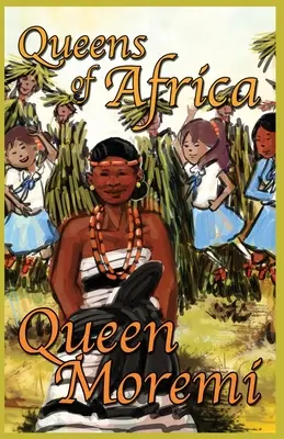 Kráľovná Moremi: Kráľovné Afriky Kniha 3 - Queen Moremi: Queens of Africa Book 3