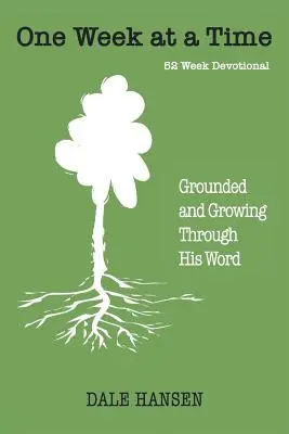 Týždeň po týždni: Upevnenie a rast prostredníctvom Jeho slova - One Week at a Time: Grounded and Growing Through His Word