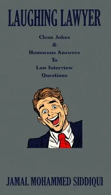 Vysmiaty právnik: Vtipy a vtipné odpovede na otázky na právnických pohovoroch - Laughing Lawyer: Clean Jokes & Humorous Answers to Law Interview Questions