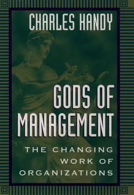 Bohovia manažmentu: Meniaca sa práca organizácií - Gods of Management: The Changing Work of Organizations