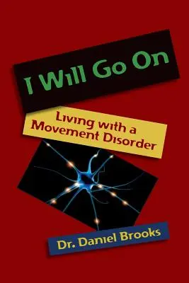 Budem pokračovať: Život s pohybovou poruchou - I Will Go On: Living with a Movement Disorder