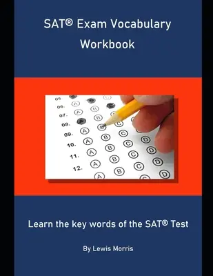 Cvičebnica slovnej zásoby na skúšku SAT: Naučte sa kľúčové slová testu SAT - SAT Exam Vocabulary Workbook: Learn the key words of the SAT Test