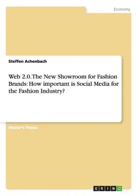Web 2.0. Nový showroom pre módne značky: Ako dôležité sú sociálne médiá pre módny priemysel? - Web 2.0. The New Showroom for Fashion Brands: How important is Social Media for the Fashion Industry?