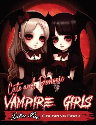 Roztomilé a démonické upírske dievčatá: Strašidelné a hravé dobrodružstvo na vyfarbovanie - Cute and Demonic Vampire Girls: A Spooky and Playful Coloring Adventure