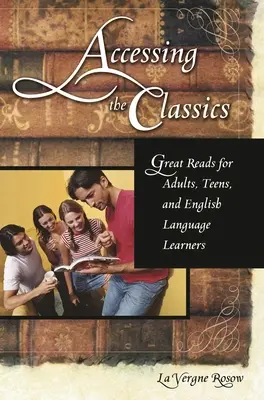 Prístup ku klasike: Vychádzanie z klasiky: skvelé čítanie pre dospelých, dospievajúcich a študentov angličtiny - Accessing the Classics: Great Reads for Adults, Teens, and English Language Learners