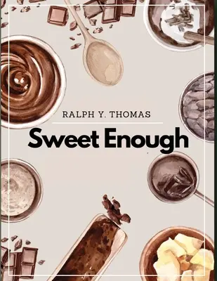 Dosť sladké: Kuchařka dezertov - Sweet Enough: A Dessert Cookbook